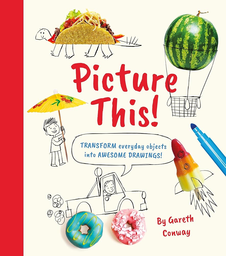 Picture This!: Transform Everyday Objects into Awesome Drawings! cover image