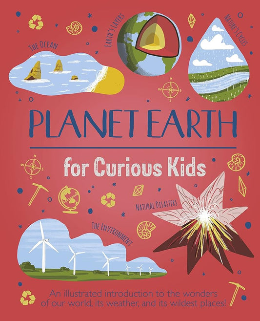 Planet Earth for Curious Kids: An Illustrated Introduction to the Wonders of Our World, its Weather, and its Wildest Places! cover image
