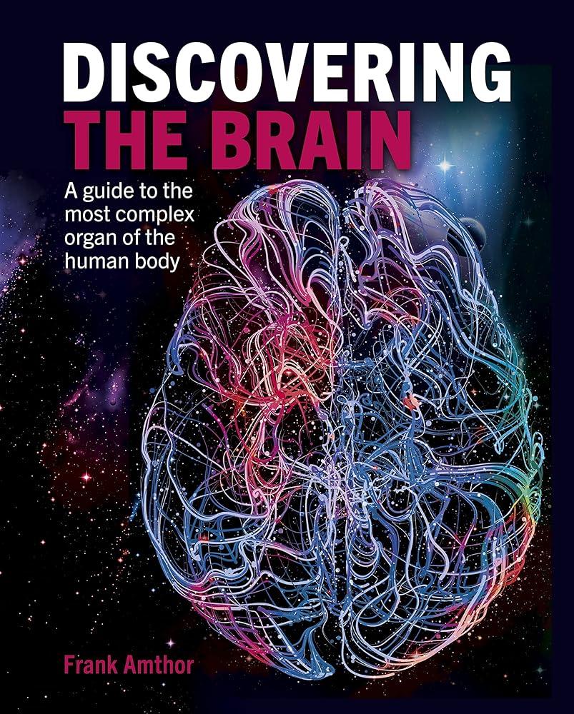 Discovering the Brain: A Guide to the Most Complex Organ of the Human Body cover image