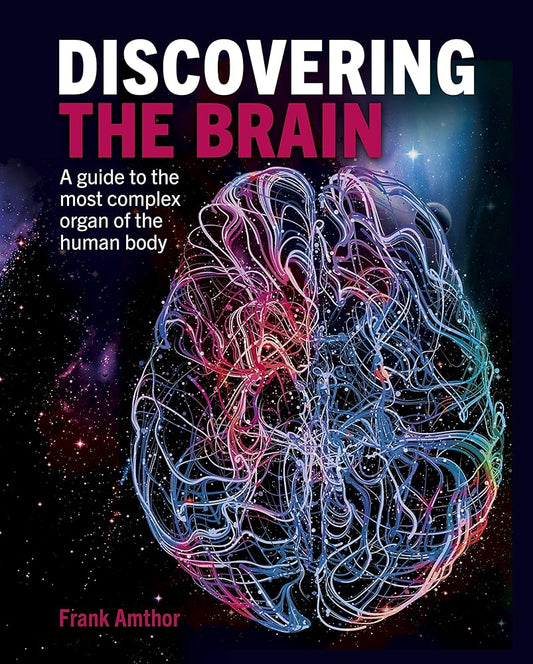 Discovering the Brain: A Guide to the Most Complex Organ of the Human Body cover image