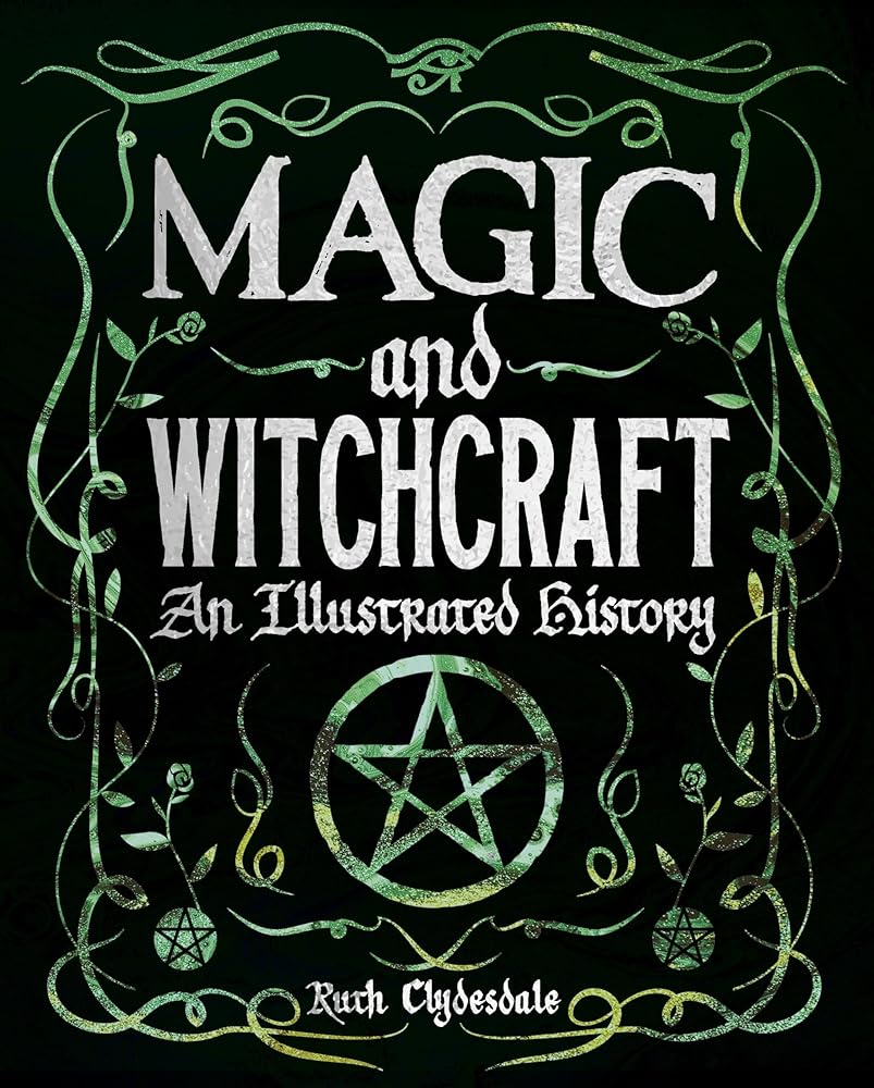 Magic and Witchcraft: An Illustrated History cover image