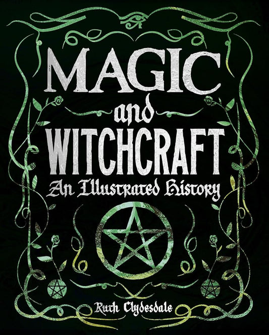 Magic and Witchcraft: An Illustrated History cover image