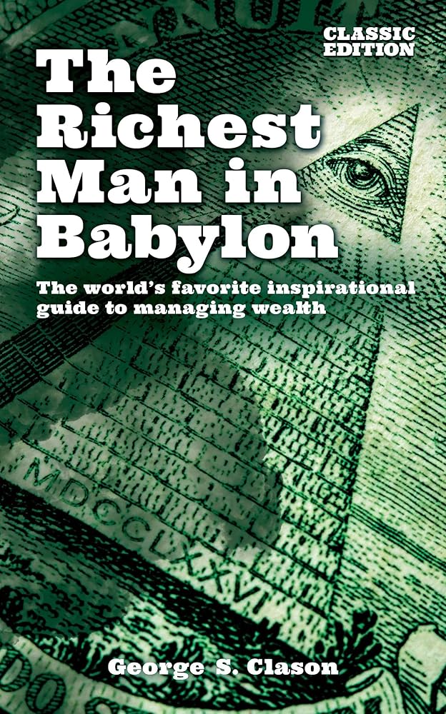 The Richest Man in Babylon: The World's Favorite Inspirational Guide to Managing Wealth (Classic Edition) (Arcturus Classics for Financial Freedom) cover image