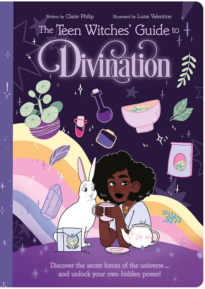 The Teen Witches' Guide to Divination: Discover the Secret Forces of the Universe ... and Unlock Your Own Hidden Power! cover image