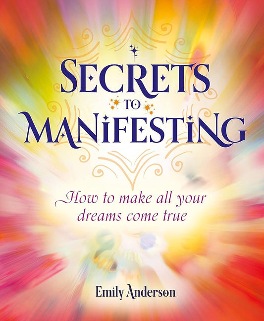 Secrets to Manifesting: How to Make All Your Dreams Come True cover image