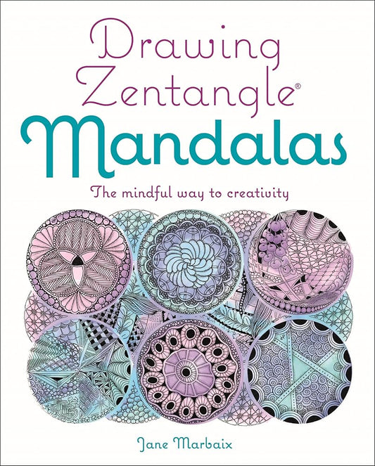 Drawing Zentangle Mandalas: The Mindful Way to Creativity cover image