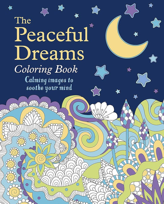 The Peaceful Dreams Coloring Book: Calming Images to Soothe Your Mind (Sirius Creative Coloring) cover image
