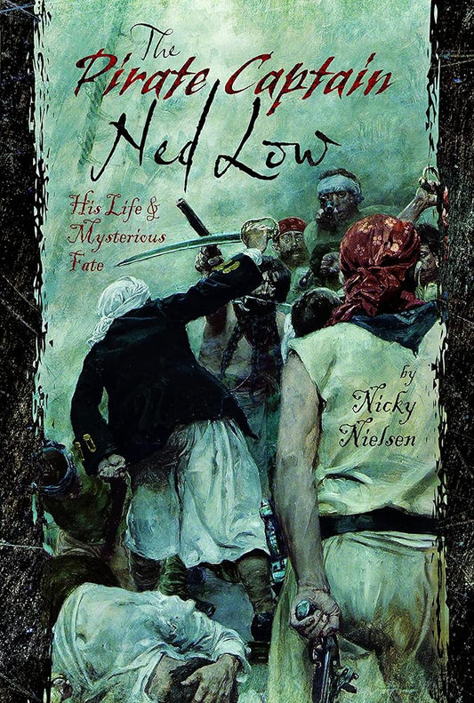 The Pirate Captain Ned Low: His Life and Mysterious Fate cover image