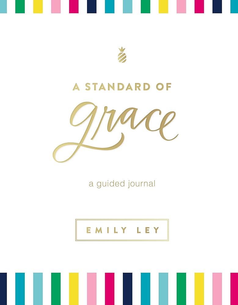 A Standard of Grace: Guided Journal (A 52-Week Devotional with Journaling Prompts to Help You Record Dreams and Hopes and Reflect on What Matters Most) cover image