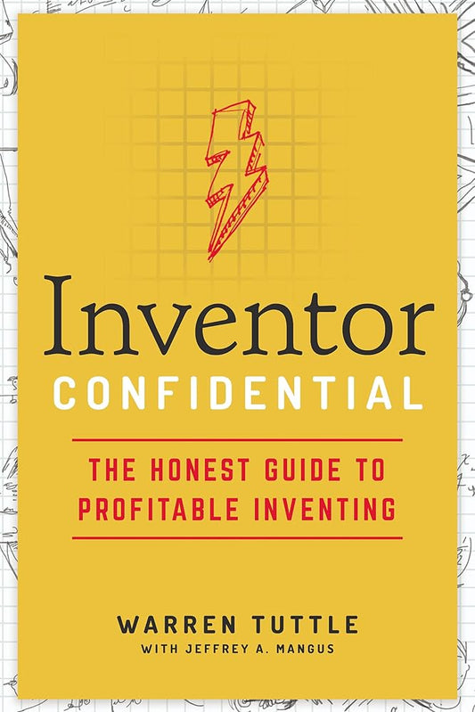 Inventor Confidential: The Honest Guide to Profitable Inventing cover image