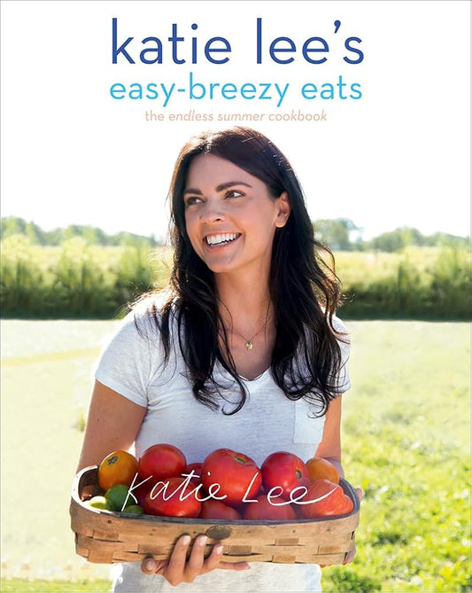 Katie Lee's Easy-Breezy Eats: The Endless Summer Cookbook cover image
