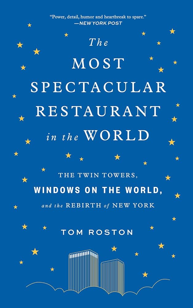 The Most Spectacular Restaurant in the World: The Twin Towers, Windows on the World, and the Rebirth of New York cover image