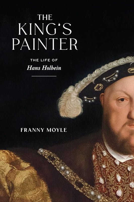 The King's Painter: The Life of Hans Holbein cover image