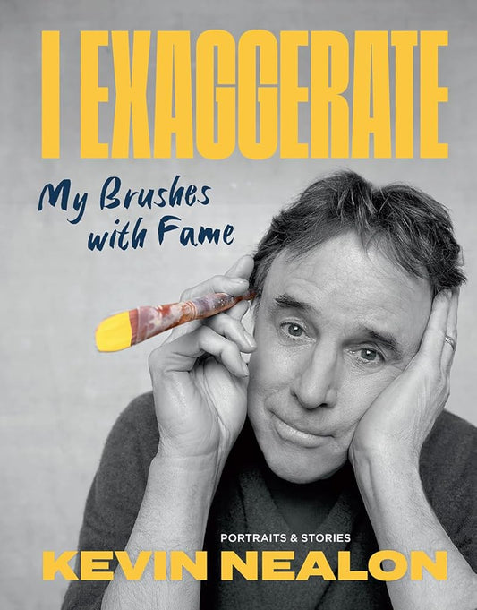 I Exaggerate: My Brushes with Fame cover image