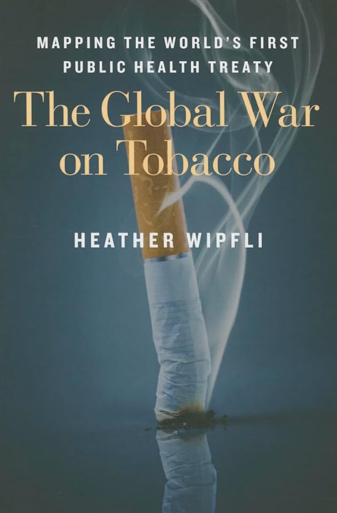 The Global War on Tobacco: Mapping the World's First Public Health Treaty cover image