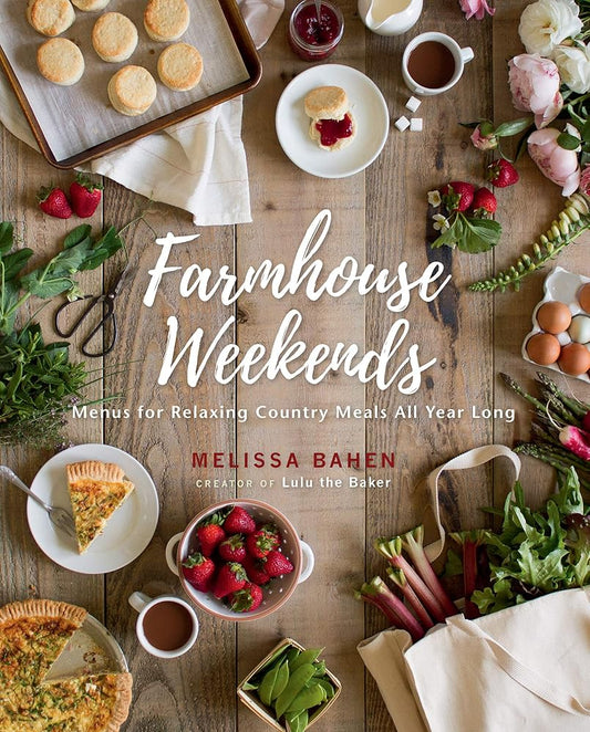 Farmhouse Weekends: Menus for Relaxing Country Meals All Year Long cover image