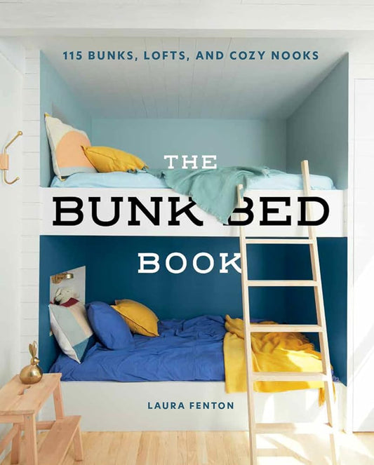 The Bunk Bed Book: 115 Bunks, Lofts, and Cozy Nooks cover image