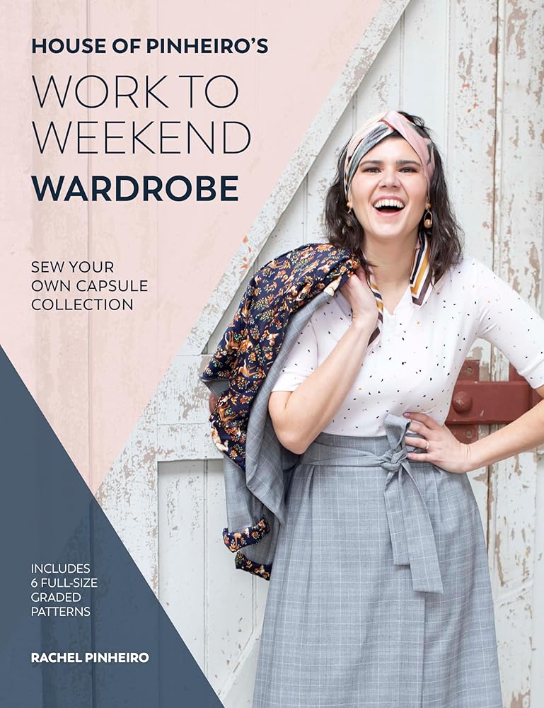 House of Pinheiro's Work to Weekend Wardrobe: Sew Your Own Capsule Collection cover image