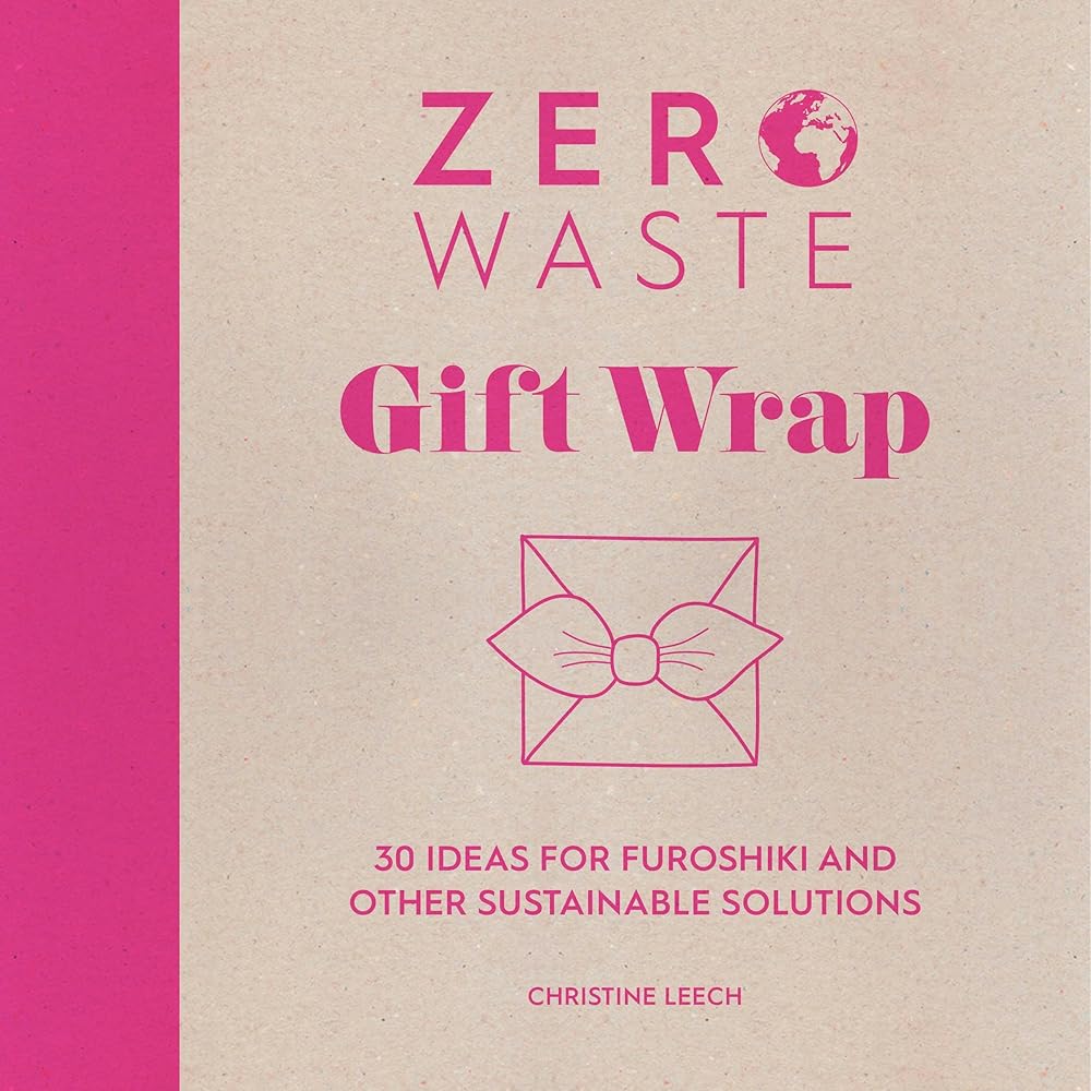 Zero Waste: Gift Wrap: 30 ideas for furoshiki and other sustainable solutions cover image
