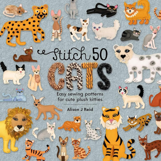 Stitch 50 Cats: Easy sewing patterns for cute plush kitties cover image