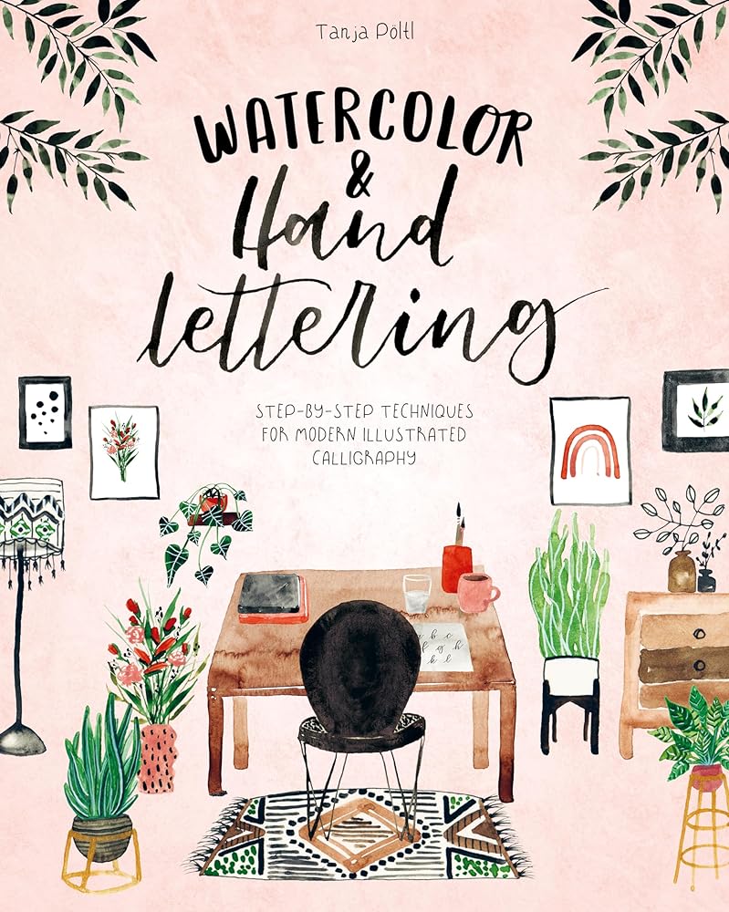 Watercolor & Hand Lettering: Step-by-step techniques for modern illustrated calligraphy cover image