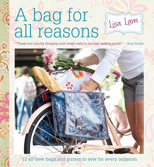 A Bag for All Reasons: 12 all-new bags and purses to sew for every occasion cover image