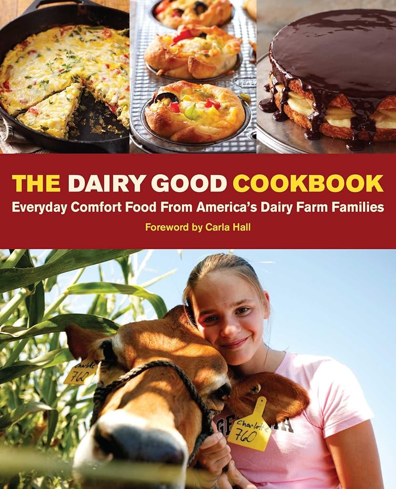 The Dairy Good Cookbook: Everyday Comfort Food from America's Dairy Farm Families cover image