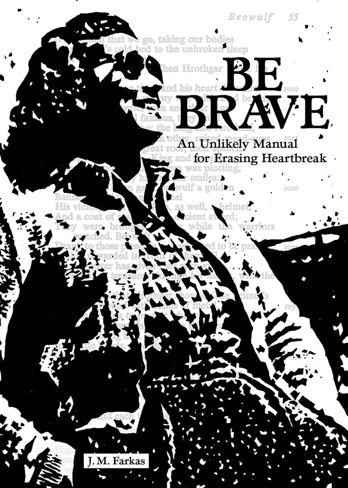 Be Brave: An Unlikely Manual for Erasing Heartbreak cover image