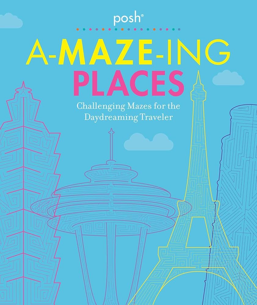 Posh A-MAZE-ING PLACES: Challenging Mazes for the Daydreaming Traveler cover image
