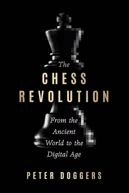 The Chess Revolution: From the Ancient World to the Digital Age cover image