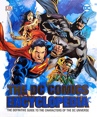 The DC Comics Encyclopedia: The Definitive Guide to the Characters of the DC Universe cover image
