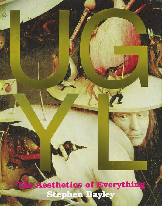 Ugly: The Aesthetics of Everything cover image