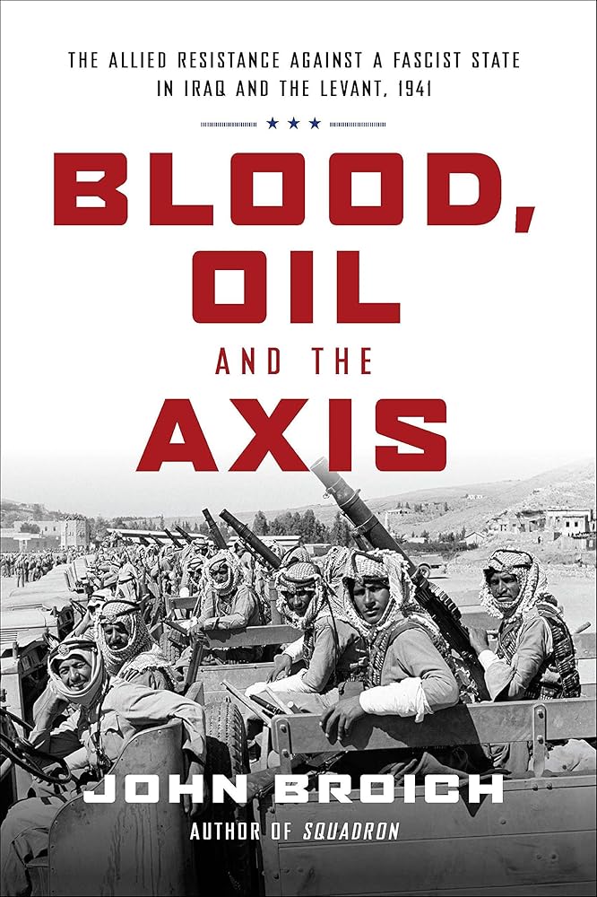 Blood, Oil and the Axis: The Allied Resistance Against a Fascist State in Iraq and the Levant, 1941 cover image