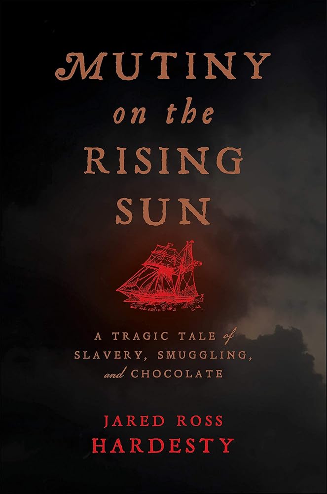 Mutiny on the Rising Sun: A Tragic Tale of Slavery, Smuggling, and Chocolate cover image