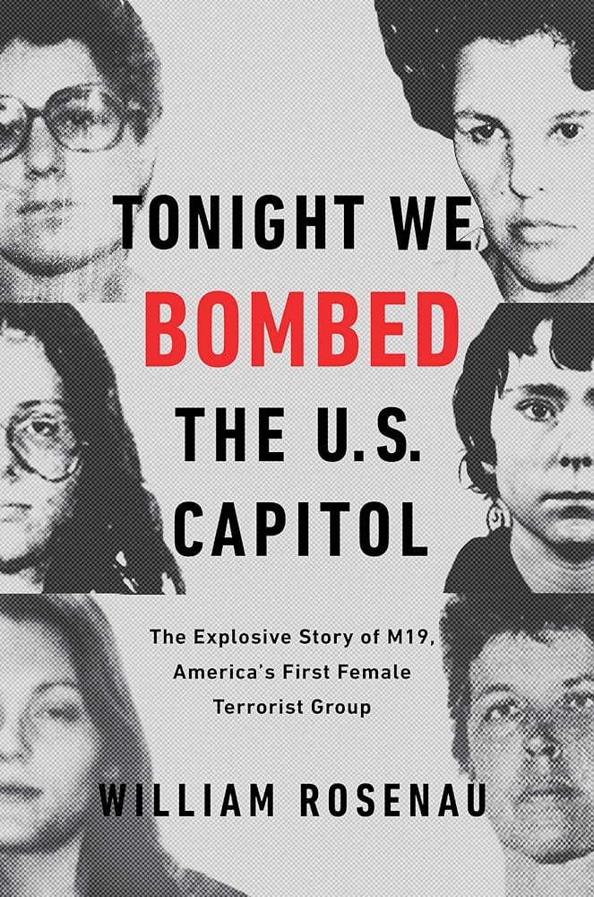 Tonight We Bombed the U.S. Capitol: The Explosive Story of M19, America's First Female Terrorist Group cover image