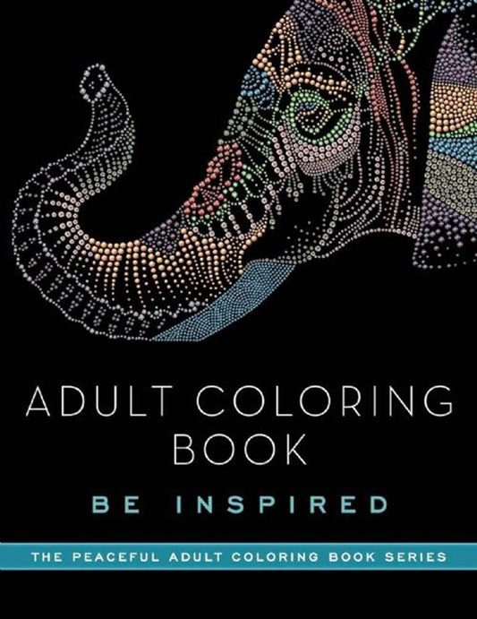 Adult Coloring Book: Be Inspired (Peaceful Adult Coloring Book Series) cover image