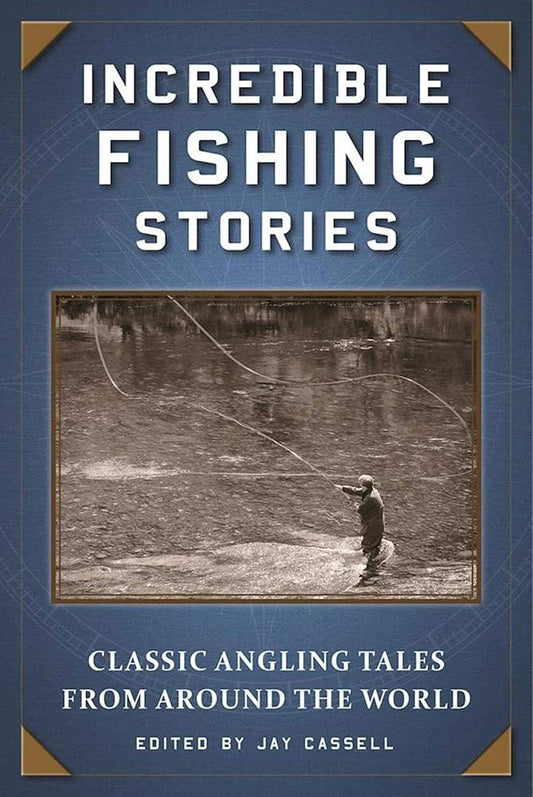 Incredible Fishing Stories: Classic Angling Tales from Around the World cover image