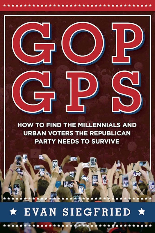 GOP GPS: How to Find the Millennials and Urban Voters the Republican Party Needs to Survive cover image