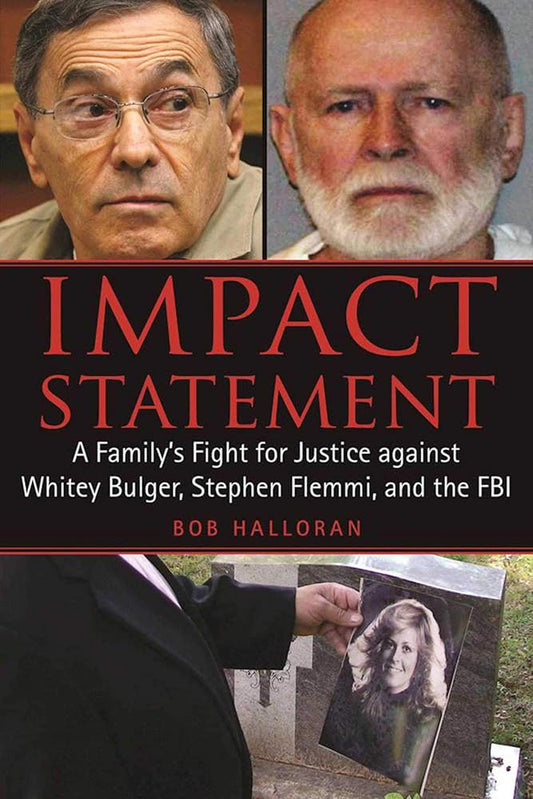 Impact Statement: A Family's Fight for Justice against Whitey Bulger, Stephen Flemmi, and the FBI cover image