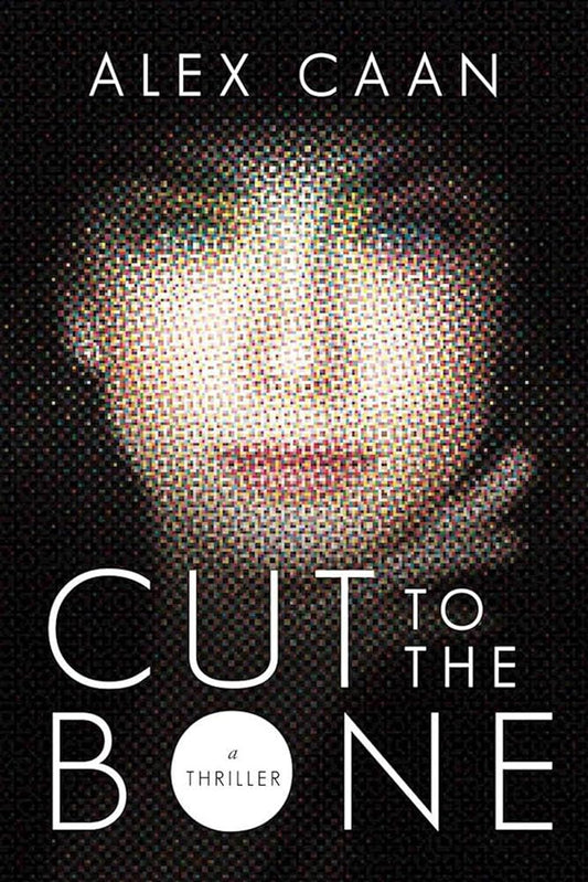 Cut to the Bone: A Thriller cover image