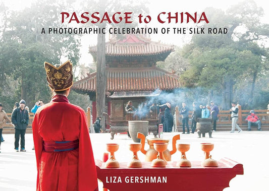 Passage to China: A Photographic Celebration of the Silk Road cover image