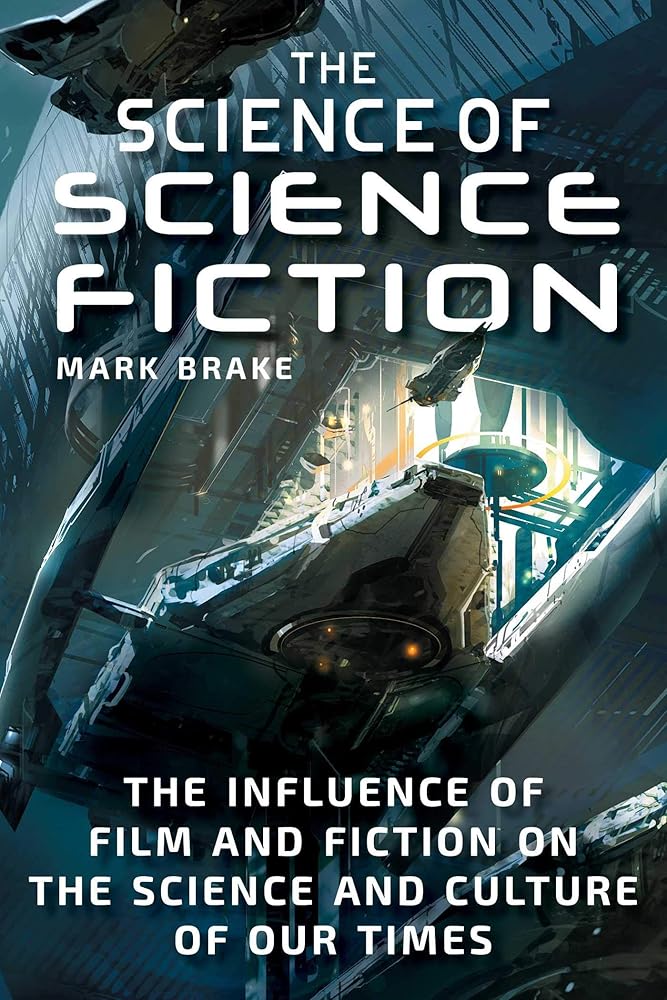The Science of Science Fiction: The Influence of Film and Fiction on the Science and Culture of Our Times cover image