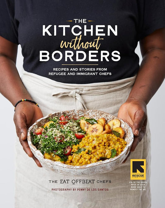The Kitchen without Borders: Recipes and Stories from Refugee and Immigrant Chefs cover image