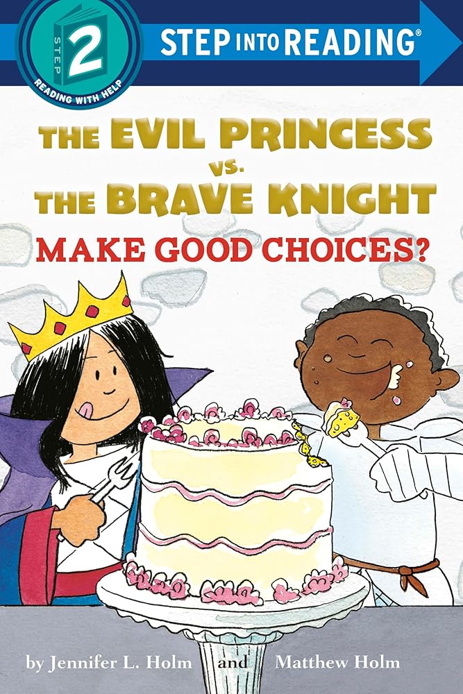 The Evil Princess vs. the Brave Knight: Make Good Choices? (Step into Reading) cover image