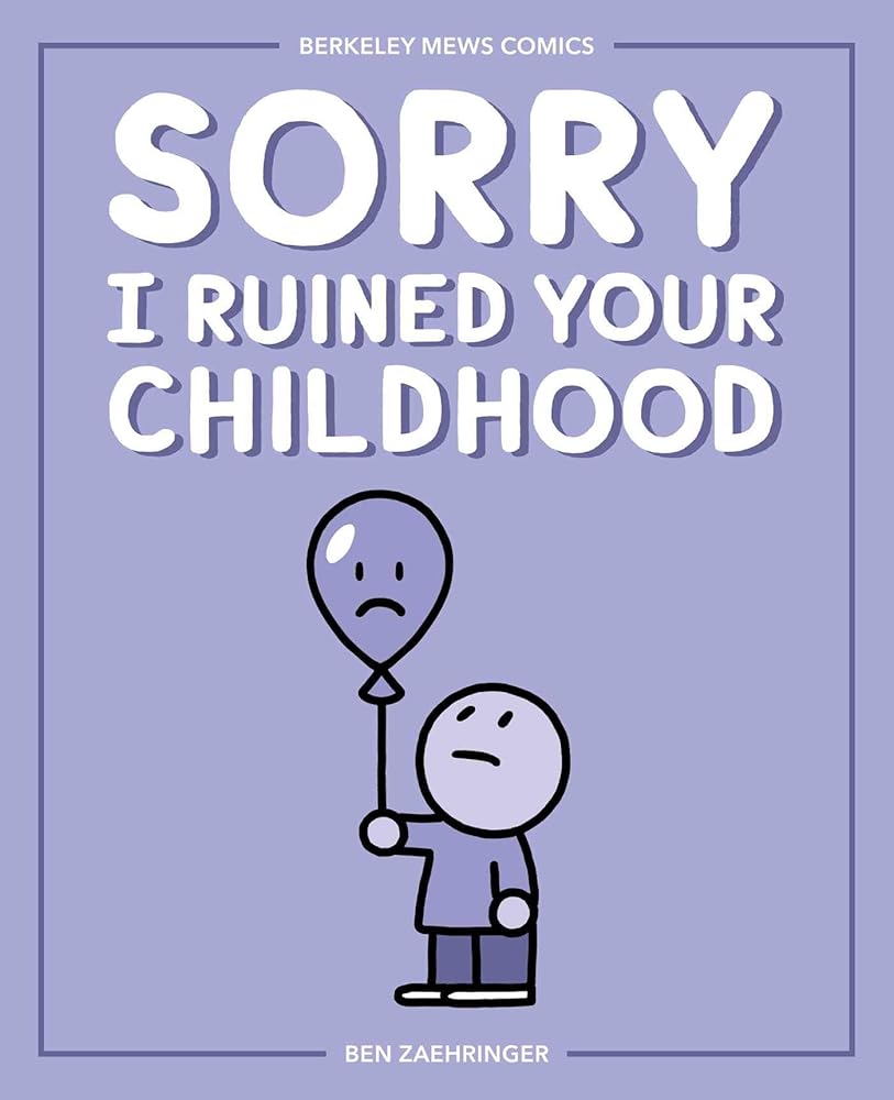 Sorry I Ruined Your Childhood: Berkeley Mews Comics (Volume 1) cover image