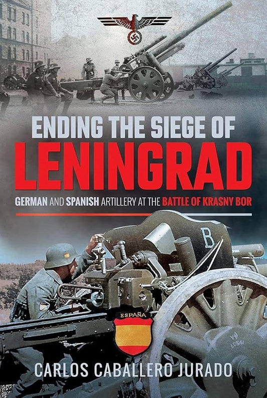 Ending the Siege of Leningrad: German and Spanish Artillery at the Battle of Krasny Bor cover image