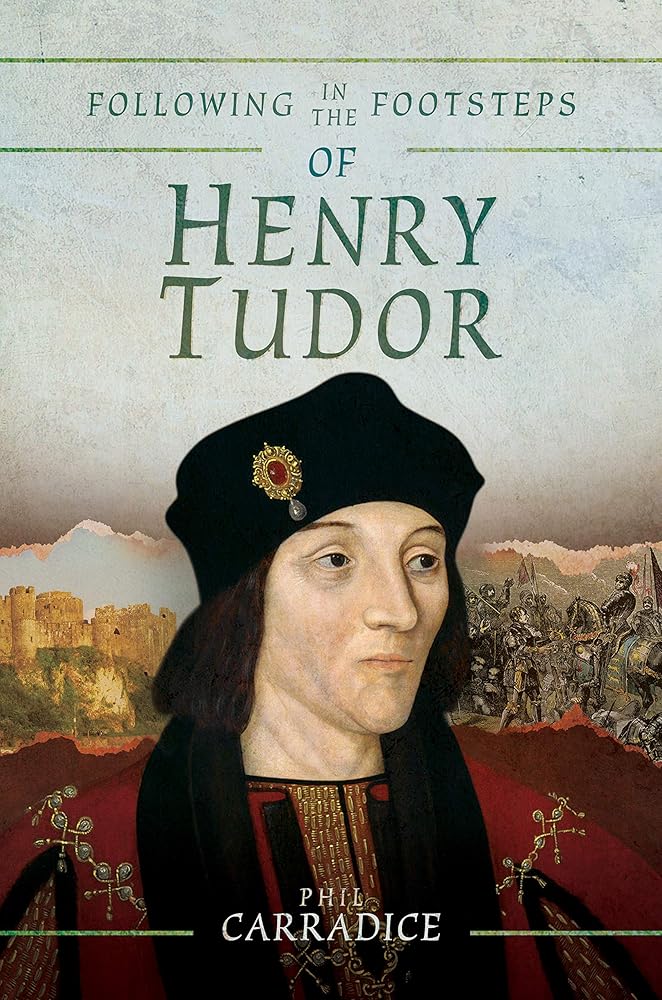 Following in the Footsteps of Henry Tudor: A Historical Journey from Pembroke to Bosworth cover image