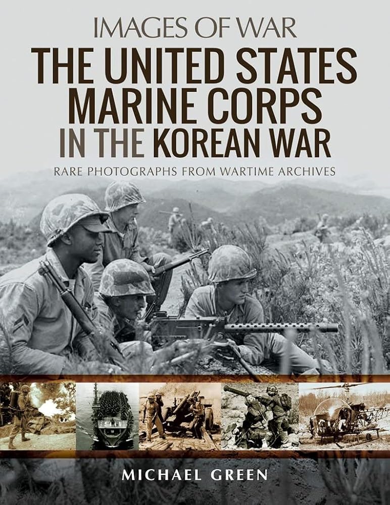 The United States Marine Corps in the Korean War: Rare Photographs from Wartime Archives (Images of War) cover image