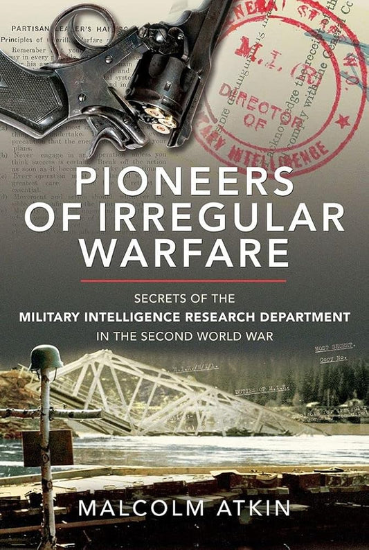 Pioneers of Irregular Warfare: Secrets of the Military Intelligence Research Department of the Second World War cover image