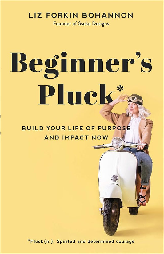 Beginner's Pluck: Build Your Life of Purpose and Impact Now cover image
